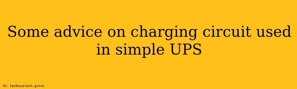 Some Advice On Charging Circuit Used In Simple UPS