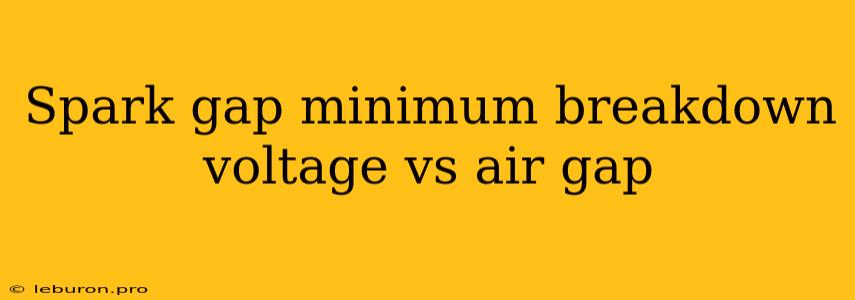 Spark Gap Minimum Breakdown Voltage Vs Air Gap