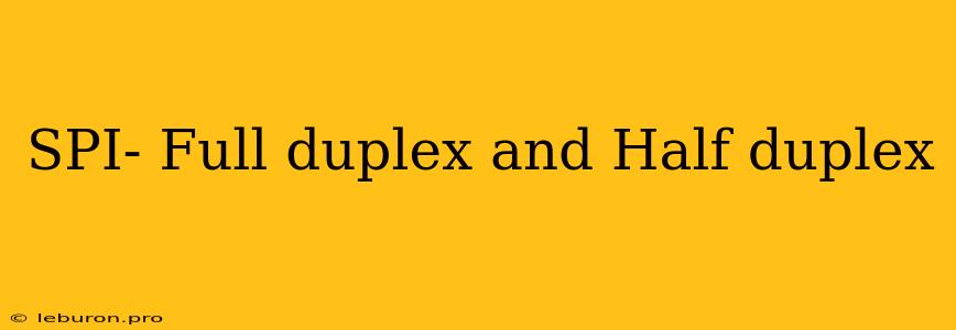 SPI- Full Duplex And Half Duplex