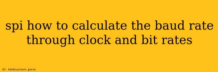 Spi How To Calculate The Baud Rate Through Clock And Bit Rates