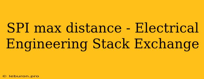 SPI Max Distance - Electrical Engineering Stack Exchange