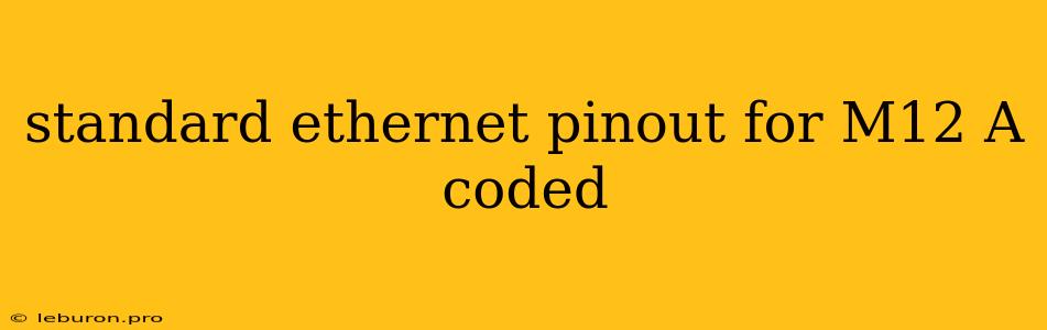 Standard Ethernet Pinout For M12 A Coded