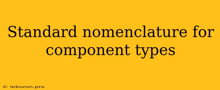 Standard Nomenclature For Component Types