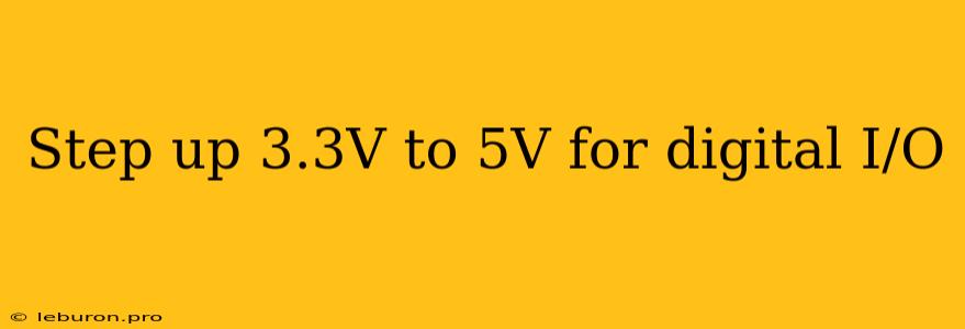 Step Up 3.3V To 5V For Digital I/O