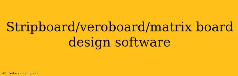 Stripboard/veroboard/matrix Board Design Software