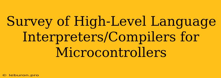 Survey Of High-Level Language Interpreters/Compilers For Microcontrollers