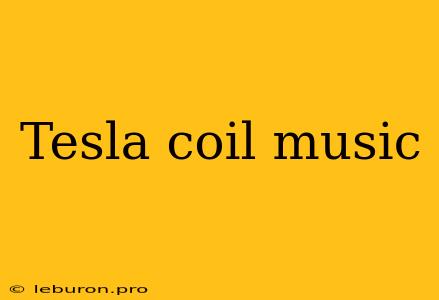 Tesla Coil Music