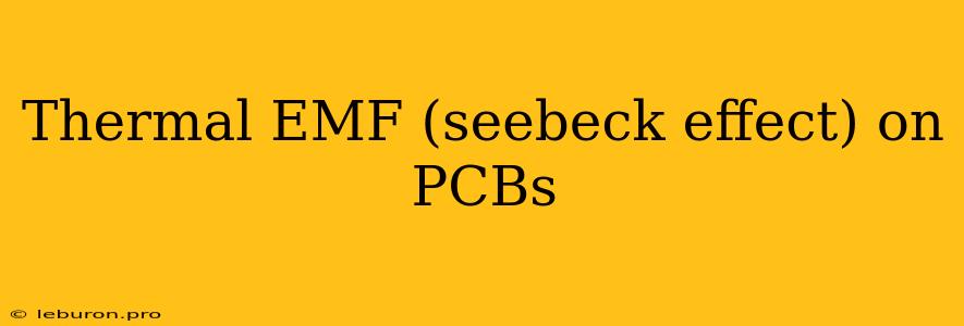 Thermal EMF (seebeck Effect) On PCBs