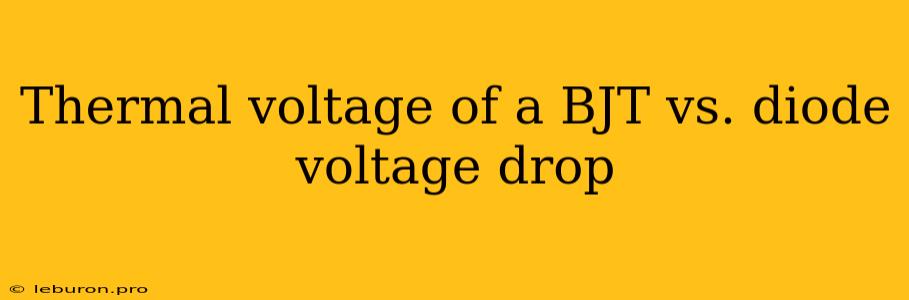 Thermal Voltage Of A BJT Vs. Diode Voltage Drop