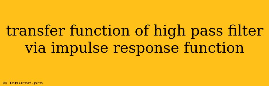 Transfer Function Of High Pass Filter Via Impulse Response Function