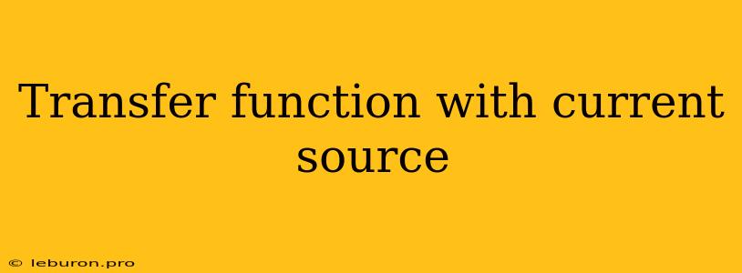 Transfer Function With Current Source