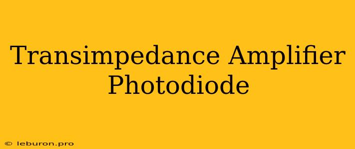 Transimpedance Amplifier Photodiode