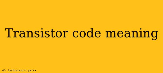 Transistor Code Meaning