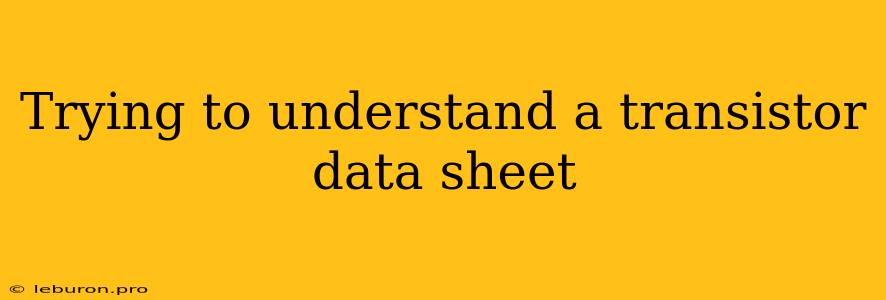 Trying To Understand A Transistor Data Sheet