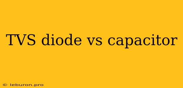 TVS Diode Vs Capacitor