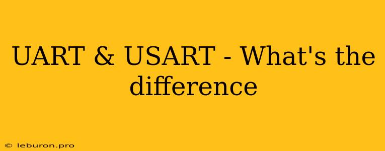 UART & USART - What's The Difference