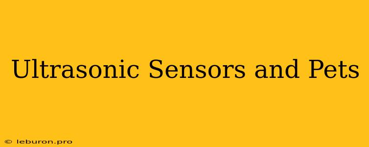 Ultrasonic Sensors And Pets