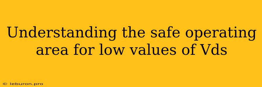 Understanding The Safe Operating Area For Low Values Of Vds