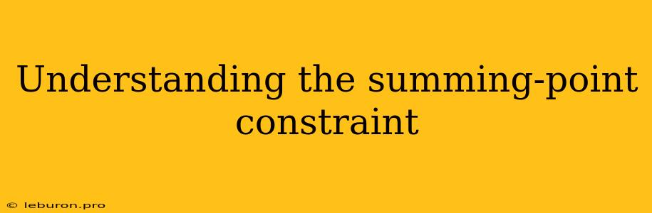 Understanding The Summing-point Constraint