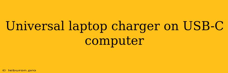 Universal Laptop Charger On USB-C Computer