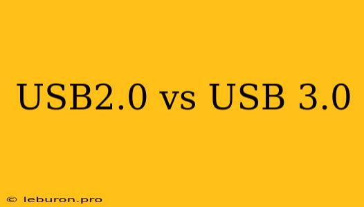 USB2.0 Vs USB 3.0