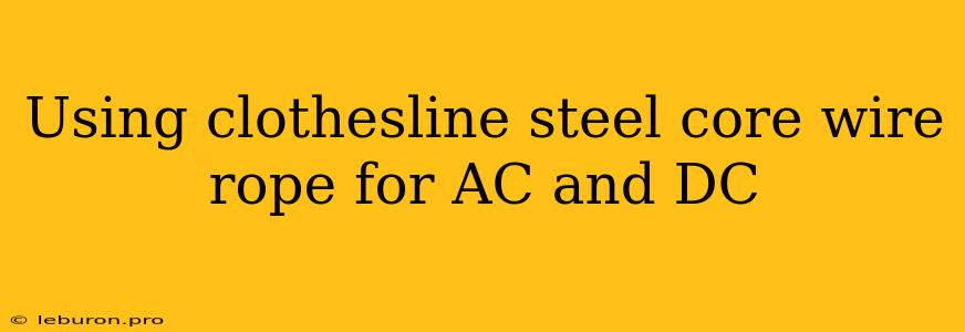 Using Clothesline Steel Core Wire Rope For AC And DC