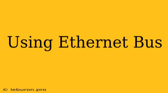 Using Ethernet Bus