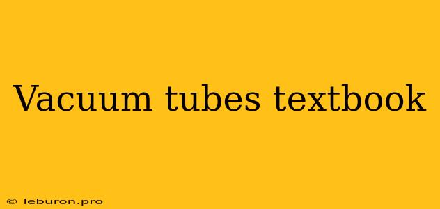 Vacuum Tubes Textbook