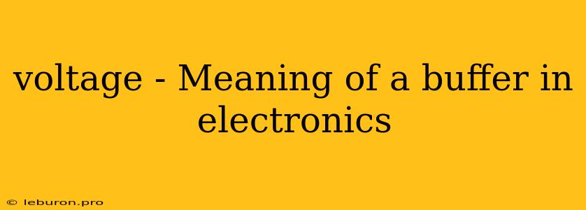 Voltage - Meaning Of A Buffer In Electronics