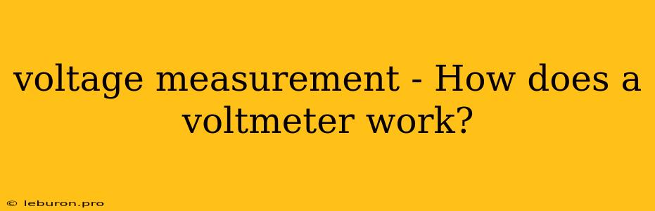 Voltage Measurement - How Does A Voltmeter Work?