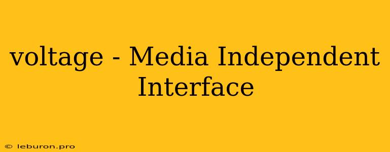 Voltage - Media Independent Interface