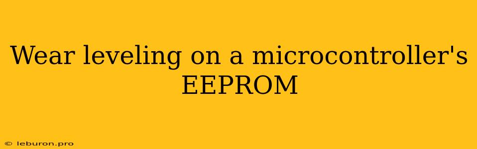 Wear Leveling On A Microcontroller's EEPROM