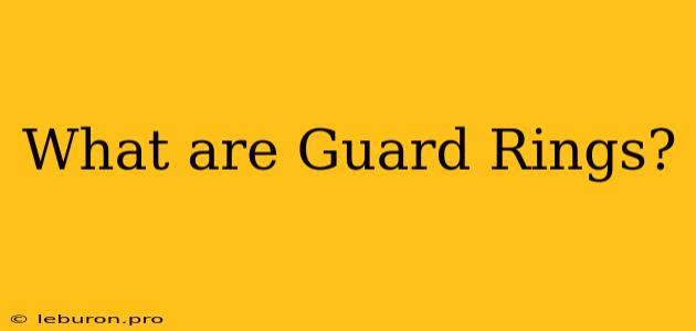 What Are Guard Rings?