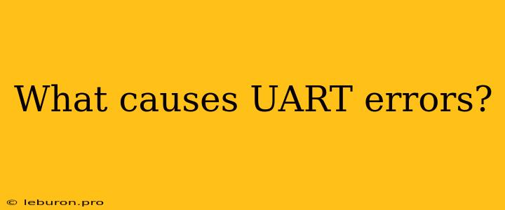 What Causes UART Errors?