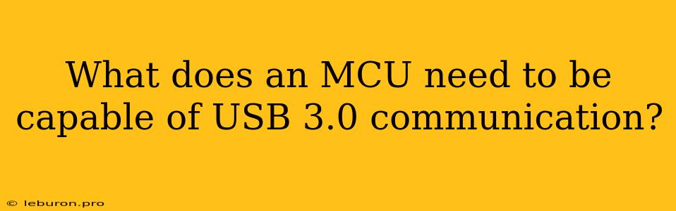 What Does An MCU Need To Be Capable Of USB 3.0 Communication?