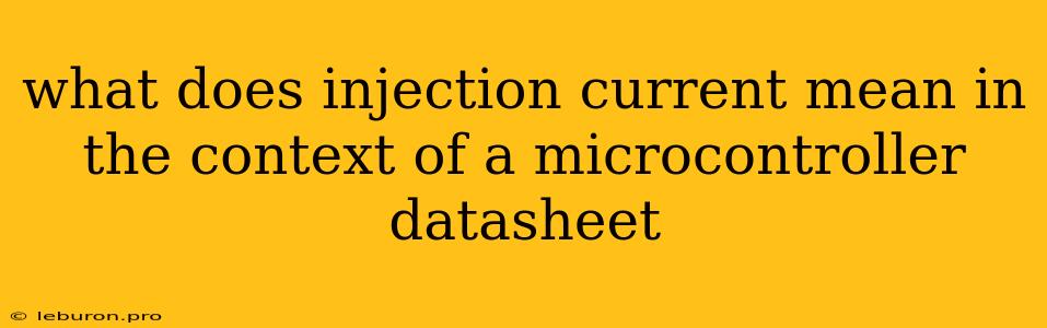 What Does Injection Current Mean In The Context Of A Microcontroller Datasheet