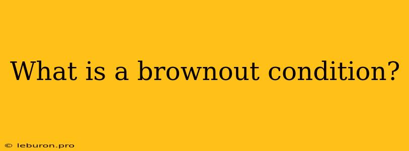 What Is A Brownout Condition?