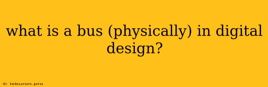 What Is A Bus (physically) In Digital Design?