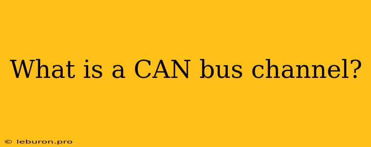 What Is A CAN Bus Channel?