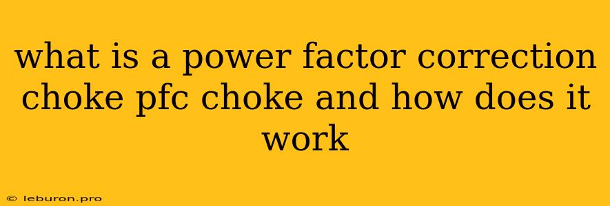 What Is A Power Factor Correction Choke Pfc Choke And How Does It Work