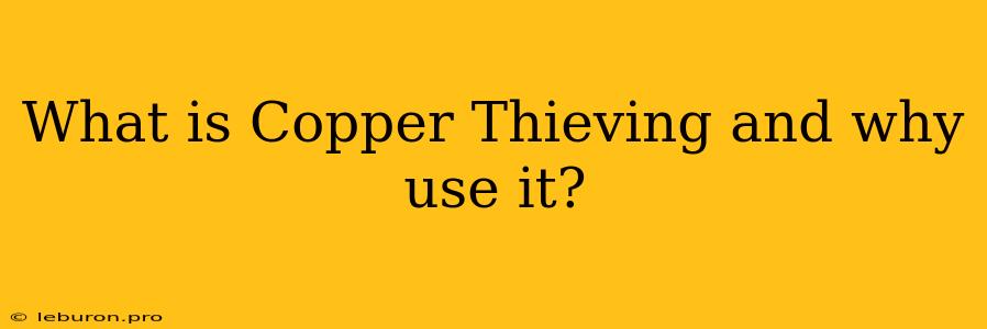 What Is Copper Thieving And Why Use It?