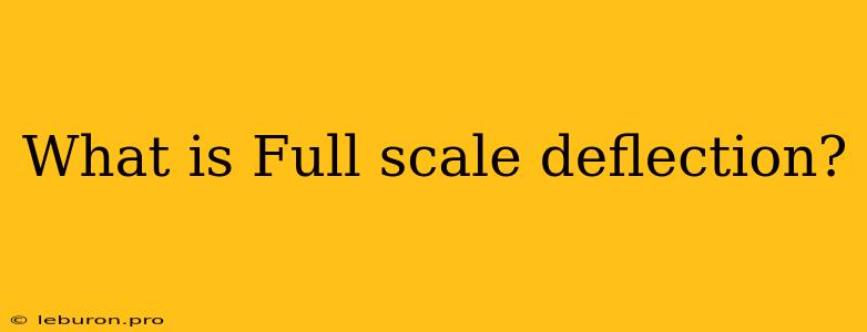 What Is Full Scale Deflection?