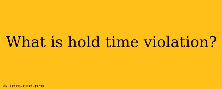 What Is Hold Time Violation?