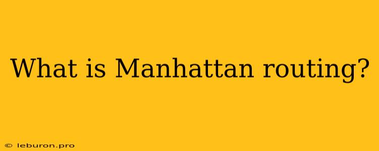 What Is Manhattan Routing?