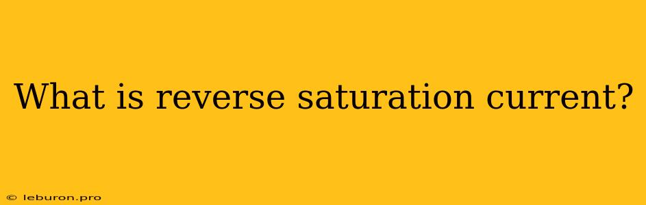 What Is Reverse Saturation Current?