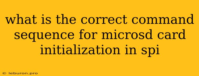 What Is The Correct Command Sequence For Microsd Card Initialization In Spi