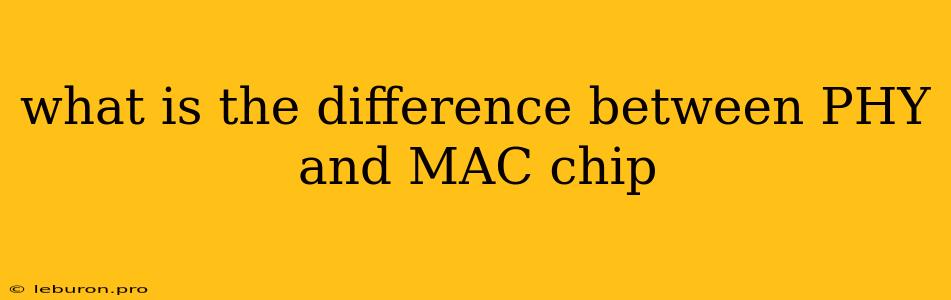 What Is The Difference Between PHY And MAC Chip