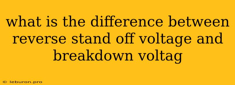 What Is The Difference Between Reverse Stand Off Voltage And Breakdown Voltag