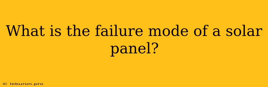 What Is The Failure Mode Of A Solar Panel?