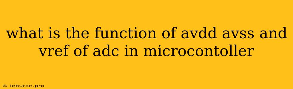 What Is The Function Of Avdd Avss And Vref Of Adc In Microcontoller